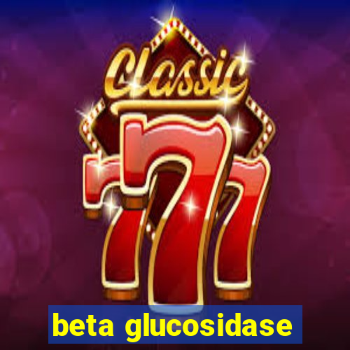 beta glucosidase
